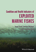 Condition and health indicators of exploited marine fishes / by Josep Llooet, Georgiy Shulman, Malcolm R. Love.