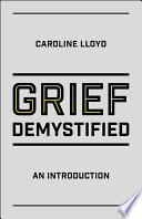 Grief demystified : an introduction /