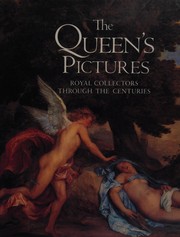 The Queen's pictures : royal collectors through the centuries /