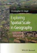 Exploring spatial scale in geography / Christopher D. Lloyd.