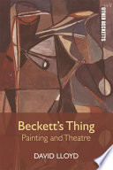 Beckett's thing : painting and theatre / David Lloyd.