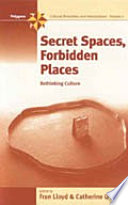 Secret Spaces, Forbidden Places Rethinking Culture.