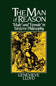 The man of reason : "male" and "female" in Western philosophy /