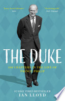 The Duke : 100 chapters in the life of Prince Philip /