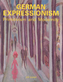 German expressionism : primitivism and modernity / Jill Lloyd.