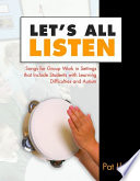 Let's all listen : songs for group work in settings that include students with learning difficulties and autism /