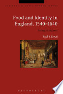 Food and identity in England, 1540-1640 : eating to impress /