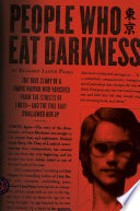 People who eat darkness : the true story of a young woman who vanished from the streets of Tokyo and the evil that swallowed her up / Richard Lloyd Parry.