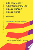 Vita coaetanea = A contemporary life = Vida coetánea = Vida coetània / Ramon Llull ; edited by Antonio Cortijo Ocaña, University of California at Santa Barbara.