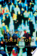 Society and its metaphors : language, social theory and social structure /