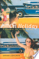 On holiday : a history of vacationing /