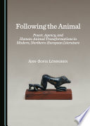 Following the animal : power, agency, and human-animal transformations in modern, northern-European literature /