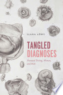 Tangled diagnoses : prenatal testing, women, and risk /