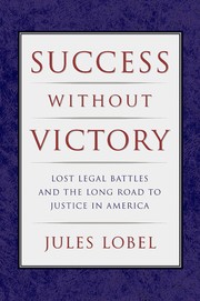 Success without victory : lost legal battles and the long road to justice in America /