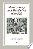 Margery Kempe and translations of the flesh / by Karma Lochrie.