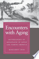 Encounters with aging : mythologies of menopause in Japan and North America / Margaret Lock.