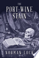 The port-wine stain : with an unfinished tale by Edgar A. Poe /