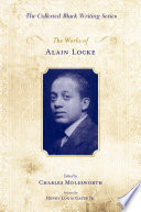 The works of Alain Locke / edited, with an introduction by Charles Molesworth ; foreword by Henry Louis Gates Jr.