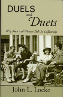 Duels and duets : why men and women talk so differently /