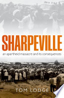 Sharpeville : an apartheid massacre and its consequences / Tom Lodge.