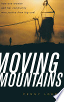 Moving mountains : how one woman and her community won justice from big coal /