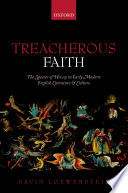 Treacherous faith : the specter of heresy in early modern English literature and culture /