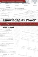 Knowledge as power : criminal registration and community notification laws in America /