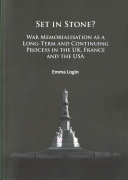 Set in stone? : war memorialisation as a long-term and continuing process in the UK, France and the USA /