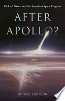 After Apollo? : Richard Nixon and the American space program / John M. Logsdon.