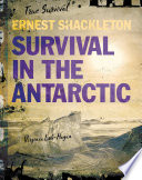 Ernest Shackleton : Survival in the Antarctic.