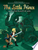 The planet of Jade / by Maud Loisillier and Diane Morel ; adapted by Guillaume Dorison ; illustrated by Élyum Studio ; based on the masterpiece by Antoine de Saint-Exupéry ; based on the animated series and an original story by Maud Loisillier and Diane Morel ; translation, Anne Collins Smith and Owen Smith.