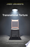 Transnational torture : law, violence, and state power in the United States and India /