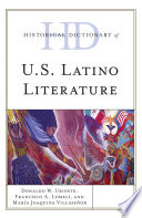 Historical dictionary of U.S. Latino literature / Francisco A. Lomeli, Donaldo W. Urioste, and Maria Joaquina Villasenor.