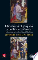 Liberalismo oligarquico y politica economica : positivismo y economia politica del Porfiriato / Leonardo Lomeli Vanegas.