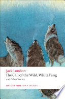 The call of the wild, White Fang, and other stories / Jack London ; edited with an introduction by Earle Labor and Robert C. Leitz, III.
