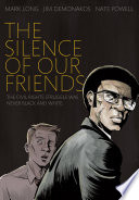 The silence of our friends / written by Mark Long & Jim Demonakos ; art by Nate Powell.