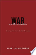War and reconciliation : reason and emotion in conflict resolution / William J. Long and Peter Brecke.