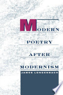 Modern poetry after modernism / James Longenbach.