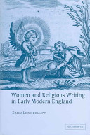 Women and religious writing in early modern England / by Erica Longfellow.