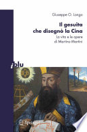 Il gesuita che disegnò la Cina : la vita e le opere di Martino Martini /