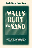 Walls built on sand : migration, exclusion, and society in Kuwait /