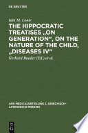 The Hippocratic treatises, "On generation," "On the nature of the child," "Diseases IV" : a commentary /