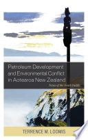 Petroleum development and environmental conflict in Aotearoa/New Zealand : Texas of the South Pacific /