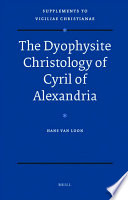 The dyophysite christology of Cyril of Alexandria /