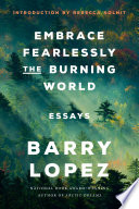 Embrace fearlessly the burning world : essays /