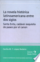 La novela historica latinoamericana entre dos siglos : un caso : santa evita, cadaver exquisito de paseo por el canon /