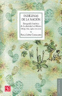 Indigenas de la nacion : etnografia historica de la alteridad en Mexico (Milpa Alta, siglos XVII-XXI) /