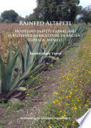 Rainfed altepetl : modeling institutional and subsistence agriculture in ancient Tepeaca, Mexico / Aurelio Lopez Corral.