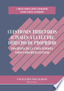 Cuestiones tributarias actuales a la luz del derecho de propiedad : disciplina de la Union Europea versus disciplina estatal /