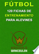 Futbol : 120 fichas de entrenamiento para alevines /
